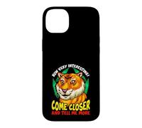 Tiger Sarcasme drôle Come Closer and Tell Me More Coque pour iPhone 14 Plus