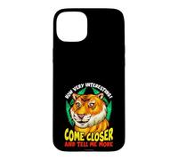 Tiger Sarcasme drôle Come Closer and Tell Me More Coque pour iPhone 15 Plus