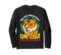Tiger Sarcasme drôle Come Closer and Tell Me More Manche Longue
