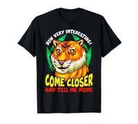 Tiger Sarcasme drôle Come Closer and Tell Me More T-Shirt