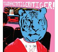 Tiger Shit Tiger Tig - Be Yr Own Shit