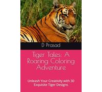 Tiger Tales: A Roaring Coloring Adventure: Unleash Your Creativity with 30 Exquisite Tiger Designs