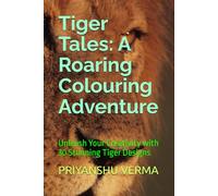 Tiger Tales: A Roaring Colouring Adventure: Unleash Your Creativity with 30 Stunning Tiger Designs