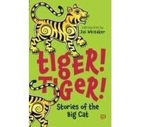Tiger! Tiger! Stories Of The Big Cat