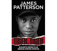 Tiger, Tiger: The unmissable biography of sports superstar Tiger Woods