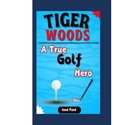 TIGER WOODS: A True Golf Hero