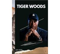 TIGER WOODS: BIOGRAPHY OF TIGER WOODS