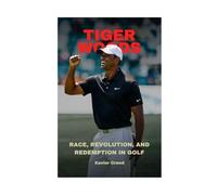 Tiger Woods: Race, Revolution, and Redemption in Golf