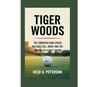 Tiger Woods: The Comeback King-Focus, The Rise, Fall, Drive, and the Making of a Golf Legend