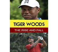 Tiger Woods-The Rise & Fall