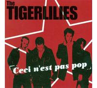 Tigerlilies - Ceci N Est Pas Pop