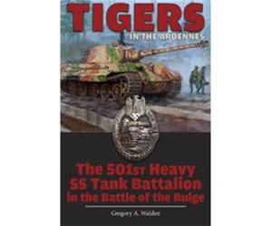 Tigers in the Ardennes by Gregory A. Walden Gregory A Walden, (Auteur)