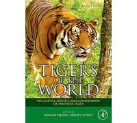 Tigers of the World: The Science, Politics and Conservation of Panthera Tigris