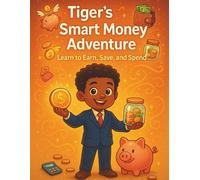 Tiger's Smart Money Adventure: Learn to Earn, Save and Spend: Coloring and Activity Book