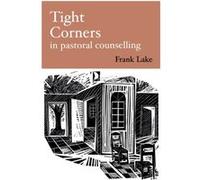 Tight Corners in Pastoral Counselling by Frank LAKE Frank LAKE (Auteur)