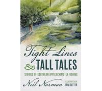 Tight Lines and Tall Tales: Stories of Southern Appalachian Fly Fishing