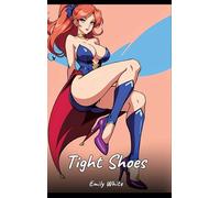 Tight Shoes: Sexy Erotic Stories for Adults Illustrated with Hentai Images - Naked Illustrations