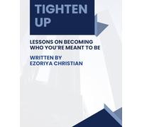 Tighten Up: Lessons on Becoming Who You're Meant to Be