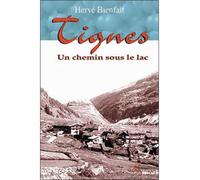 Tignes un chemin sous le lac - Hervé Bienfait - Clc Eds - broché - Roman