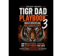 TIGR Dad Playbook™ 3: Build Discipline That Lasts