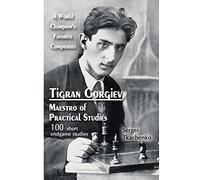 Tigran Gorgiev, Maestro of Practical Studies: A World Champion’s Favorite Composers