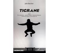 Tigrane 2018 Prix Lucernaire Terzieff - Pascale de Boysson - Lauréat du réseau La vie devant soi - Jalie Barcilon - L'harmattan - broché - Théâtre