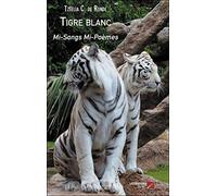 Tigre blanc: Mi-Songs Mi-Poèmes