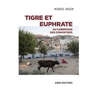 Tigre et Euphrate - Au carrefour des convoitises