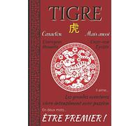 TIGRE - ÊTRE PREMIER: le signe astrologique chinois dévoilé | carnet de notes 120 pages lignées | un cadeau thématique pour passionné | conception française