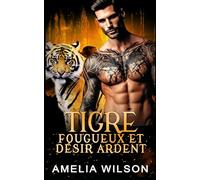 Tigre Fougueux et Désir Ardent: Romance Paranormale Tigre Métamorphe Désir Interdit