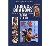 Tigres Et Dragons - Les Arts Martiaux Au Cinema, Du Ring A La Rue