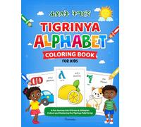 Tigrinya Alphabet Coloring Book for Kids Ages 4-8: A Fun Journey into Eritrean & Ethiopian Culture and Mastering the Tigrinya Fidel Script