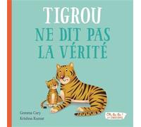 Tigrou ne dit pas la verite - oh la la ! les emotions - Gemma Cary - 1 2 3 Soleil - cartonné - Album jeunesse