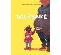 Tiguidanke François Soutif (Illustration), Vanessa Simon Catelin (Auteur)