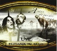 Tijuana in Blue - Antes De Perder El Riego