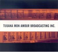 Tijuana Mon Amour Broadcasting by Tijuana Mon Amour Broadcasting