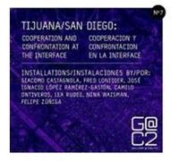 Tijuana/San Diego: Cooperation and Confrontation at the Interface Gallery Calit2, Calit2 (Auteur)
