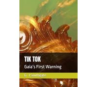 TIK TOK: Gaia’s First Warning