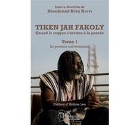 Tiken Jah Fakoly Tome 1 La pensée universitaire: Quand le reggae s'arrime à la pensée