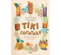 Tiki Cocktails: 180+ Dreamy Drinks & Luau-Inspired Libations
