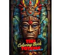 Tiki Totems Coloring Book for Teens and Adults: 50 Unique Coloring Pages Enchanted Hawaii Polynesian Mask Designs for Mindfulness Anxiety Stress ... Collection of Large Prints for Fun Activity.
