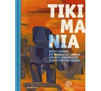 Tikimania - Bernd Zimmer, Die Marquesas-Inseln Und Der Europäische Traum Von Der Südsee