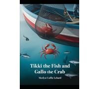 TIKKI THE FISH AND GALLO THE CRAB -BOOK 5- OF 10: GALLO GOT CAUGHT IN THE FISHER MAN TRAP