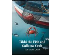 TIKKI THE FISH AND GALLO THE CRAB-BOOK 7-OF 10: GOING TO MEET TIKKI THE FISH