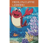 TIKKI THE FISH AND GALLO THE CRAB: GALLO FINALLY SEE HIS FRIEND TIKKI -BOOK 8-OF 10