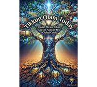 Tikkun Olam Today: Jewish Stewardship as the Answer to Global Crisis