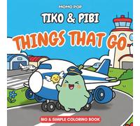 TIKO & PIBI Adventures: Things That Go: Coloring Book | Simple and Fun Vehicles, Cars, Trucks and Planes with Thick Lines for Toddlers and Kids