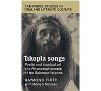 Tikopia Songs, Cambridge Studies in Oral and Literate Culture Mervyn McLean, Raymond Firth (Auteur)