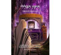 Tikoun haklali: La reparation universelle de Rabbi Nahman de Breslev