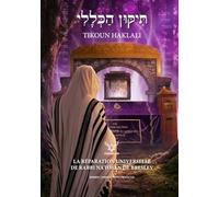 Tikoun haklali: La reparation universelle de Rabbi Nahman de Breslev